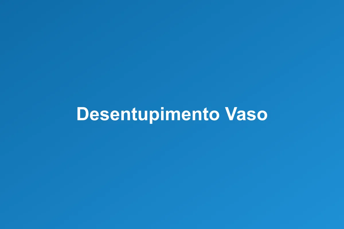 Desentupimento de vaso sanitário em São Paulo